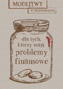 MODLITWY W TRUDNOŚCIACH. DLA TYCH, KTÓRZY MAJĄ...