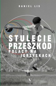 STULECIE PRZESZKÓD. POLACY NA IGRZYSKACH
