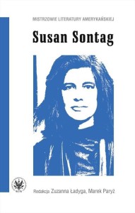 SUSAN SONTAG, ZUZANNA ŁADYGA, MAREK PARYŻ