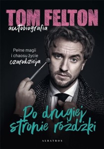 PO DRUGIEJ STRONIE RÓŻDŻKI, TOM FELTON