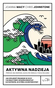 AKTYWNA NADZIEJA. JAK SPOJRZEĆ PRAWDZIE W OCZY..