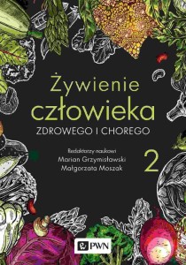 ŻYWIENIE CZŁOWIEKA ZDROWEGO I CHOREGO T.2