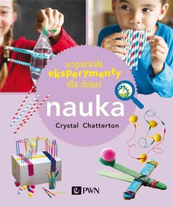 WSPANIAŁE EKSPERYMENTY DLA DZIECI. NAUKA