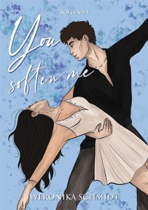 YOU SOFTEN ME, WERONIKA SCHMIDT