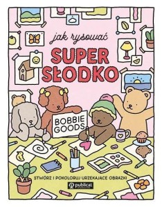 JAK RYSOWAĆ SUPER SŁODKO. STWÓRZ I POKOLORUJ...