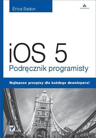 iOS 5. Podręcznik programisty, Erica Sadun
