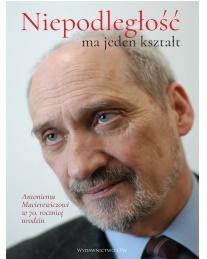 NIEPODLEGŁOŚĆ MA JEDEN KSZTAŁT, PRACA ZBIOROWA