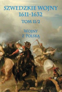 SZWEDZKIE WOJNY 1611-1632 TOM II2 WOJNY Z POLSKĄ