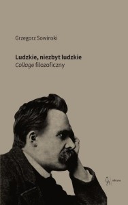 LUDZKIE, NIEZBYT LUDZKIE, GRZEGORZ SOWINSKI
