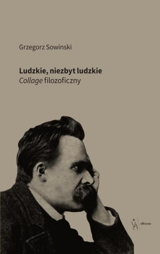 Ludzkie, niezbyt ludzkie, Grzegorz Sowinski