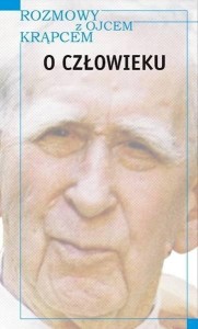 ROZMOWY Z O. KRĄPCEM. O CZŁOWIEKU