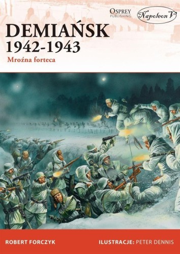 Demiańsk 1942-1943. Mroźna forteca, Robert Forczyk