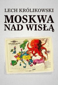 MOSKWA NAD WISŁĄ, LECH KRÓLIKOWSKI