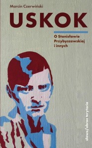 USKOK. O STANISŁAWIE PRZYBYSZEWSKIEJ I INNYCH