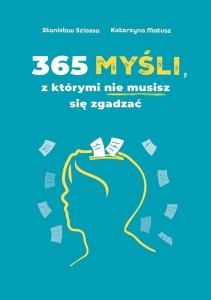 365 MYŚLI, Z KTÓRYMI NIE MUSISZ SIĘ ZGADZAĆ
