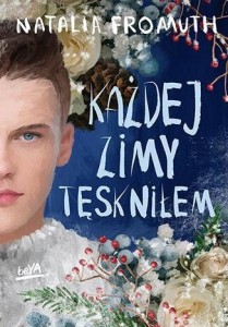 KAŻDEJ ZIMY TĘSKNIŁEM, NATALIA FROMUTH