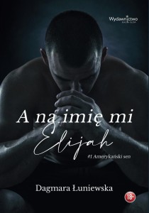 A NA IMIĘ MI ELIJAH, DAGMARA ŁUNIEWSKA