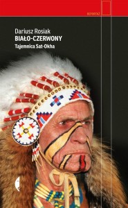BIAŁO-CZERWONY. TAJEMNICA SAT-OKHA, DARIUSZ ROSIAK