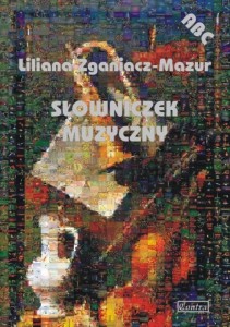 ABC. SŁOWNICZEK MUZYCZNY, LILIANA ZGANIACZ-MAZUR
