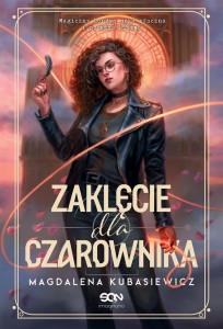 ZAKLĘCIE DLA CZAROWNIKA, MAGDALENA KUBASIEWICZ
