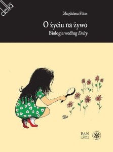 O ŻYCIU NA ŻYWO. BIOLOGIA WEDŁUG DELTY