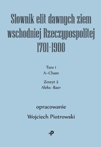 SŁOWNIK ELIT DAWNYCH ZIEM WSCHODNIEJ... T.1