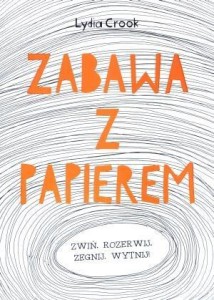 ZABAWA Z PAPIEREM, LYDIA CROOK