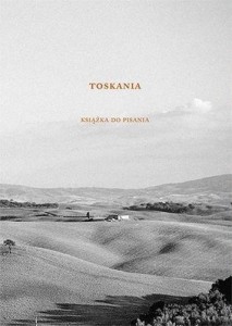 TOSKANIA. KSIĄŻKA DO PISANIA, PRACA ZBIOROWA
