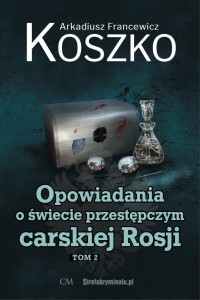 OPOWIADANIA O ŚWIECIE PRZESTĘPCZYM CARSKIEJ... T.2