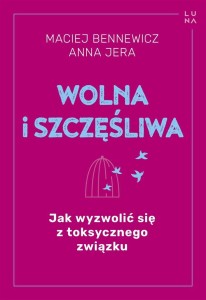 WOLNA I SZCZĘŚLIWA, MACIEJ BENNEWICZ, ANNA JERA