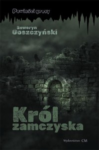 KRÓL ZAMCZYSKA, SEWERYN GOSZCZYŃSKI