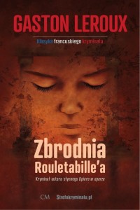 KLASYKA. ZBRODNIA ROULETABILLE'A, GASTON LEROUX