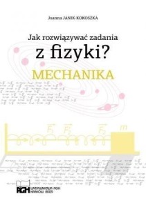 JAK ROZWIĄZYWAĆ ZADANIA Z FIZYKI? MECHANIKA