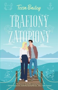 TRAFIONY, ZATOPIONY, TESSA BAILEY
