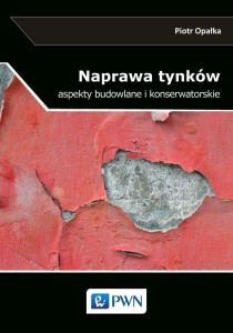 NAPRAWA TYNKÓW. ASPEKTY BUDOWLANE I KONSERWATORSK.