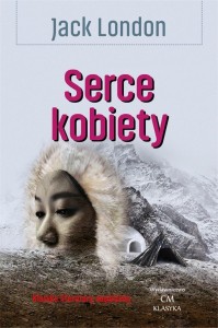 KLASYKA. SERCE KOBIETY, JACK LONDON