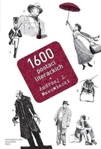 1600 POSTACI LITERACKICH, ANDRZEJ MAKOWIECKI