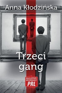 NAJLEPSZE KRYMINAŁY PRL. TRZECI GANG