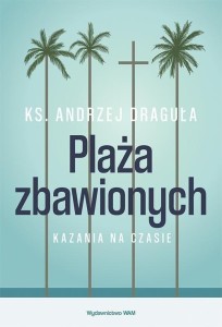 PLAŻA ZBAWIONYCH, ANDRZEJ DRAGUŁA