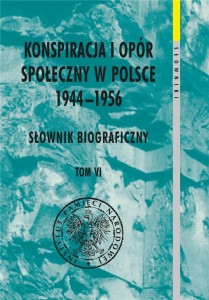 KONSPIRACJA I OPÓR SPOŁ. W POLSCE 1944-1956 T.6