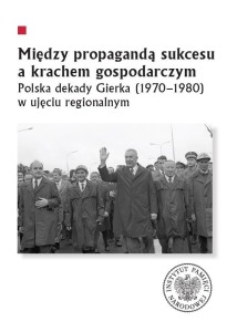 MIĘDZY PROPAGANDĄ SUKCESU A KRACHEM GOSPODARCZYM