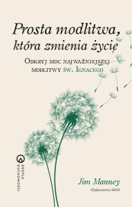 PROSTA MODLITWA, KTÓRA ZMIENIA ŻYCIE, JIM MANNEY