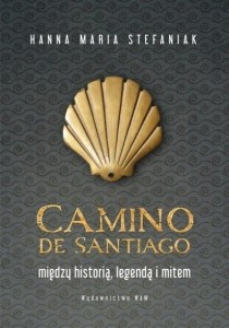 CAMINO DE SANTIAGO. MIĘDZY HISTORIĄ, LEGENDĄ...