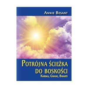 POTRÓJNA ŚCIEŻKA DO BOSKOŚCI, ANNIE BESANT