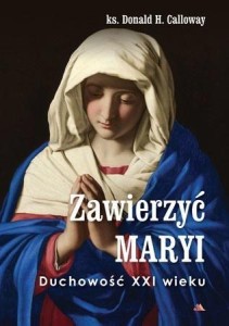 ZAWIERZYĆ MARYI. DUCHOWOŚĆ XXI WIEKU
