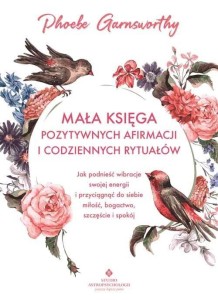 MAŁA KSIĘGA POZYTYWNYCH AFIRMACJI..