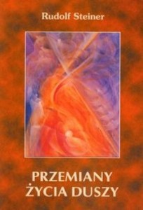 PRZEMIANY ŻYCIA DUSZY, STEINER RUDOLF