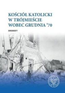 KOŚCIÓŁ KATOLICKI W TRÓJMIEŚCIE WOBEC GRUDNIA '70.