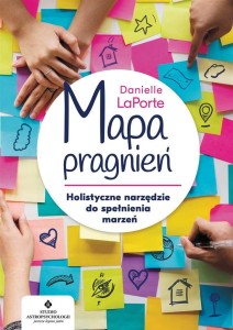 MAPA PRAGNIEŃ. HOLISTYCZNE NARZĘDZIE DO..