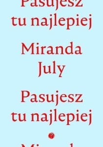 PASUJESZ TU NAJLEPIEJ, MIRANDA JULY